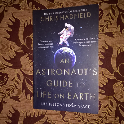 Review An Astronaut S Guid To Life On Earth